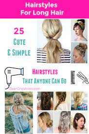 Hairstyles Simple Hairstyles For Long Hair That Anyone Can Do Long Hair Styles Easy Hairstyles Cute Simple Hairstyles