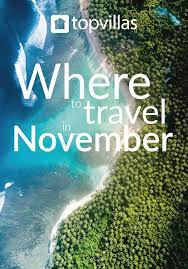 Where To Go In November Top Villas Best Places To Vacation Best November Vacations November Vacation Ideas