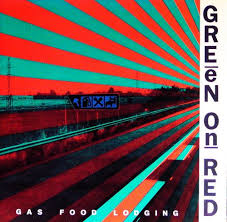 Gas Food Lodging by Green on Red (Album; Enigma; 2005-2): Reviews, Ratings,  Credits, Song list - Rate Your Music