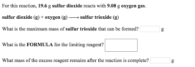 Sulfur dioxide appears as a colorless gas with a choking or suffocating odor. For This Reaction 19 6 G Sulfur Dioxide Reacts With Chegg Com