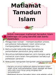 Dalam tamadun islam kesemua ciri ini berasaskan agama. Matlamat Tamdun Islam