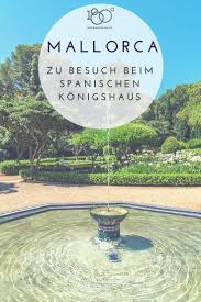 Mallorca Marivent Garten In Cala Major Die Mallorca Sommerresidenz Der Spanischen Konigsfamilie Bietet Fre Mallorca Urlaub Tipps Mallorca Urlaub Spanien Reise