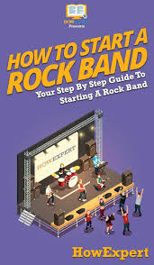 Maybe you would like to learn more about one of these? How To Start A Rock Band Your Step By Step Guide To Starting A Rock Band Howexpert 9781647585310 Amazon Com Books