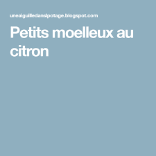 Petits Moelleux Au Citron Moelleux Au Citron Moelleux Citron