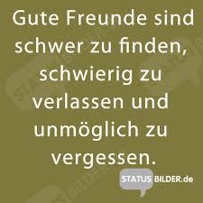 Gute Freunde Sind Schwer Zu Finden Schwierig Zu Verlassen Und Unmoglich Zu Vergessen Spruche Zum Thema Freundschaft Beste Freundin Spruche Lustige Spruche