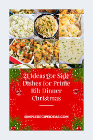 Whether you're carving a whole turkey or an elegant prime rib roast, you need to choose the right sides to go with it. 21 Ideas For Side Dishes For Prime Rib Dinner Christmas Best Recipes Ever Prime Rib Dinner Rib Dinner Roast Dinner Side Dishes