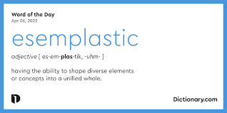 Word of the Day - esemplastic | Dictionary.com