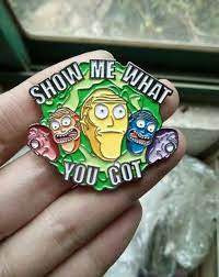 Show Me What You Got Rick Morty Pin Rick And Morty Pin And Patches Hat Pins