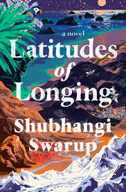 Latitudes of Longing by Shubhangi Swarup | Goodreads