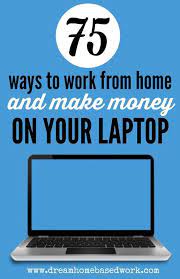 75 Online Work From Home Jobs That You Can Do On Your Laptop Online Work From Home Work From Home Moms Home Based Work
