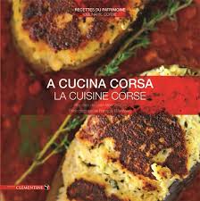 La cuisine corse est reconnue pour ses charcuteries, ses viandes et ses fromages de grande qualité. La Cuisine Corse Jean Marc Alfonsi Clementine Grand Format Le Hall Du Livre Nancy