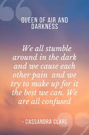 Queen Of Air And Darkness Quote Ya Book Quotes Shadowhunter Quotes Favorite Book Quotes