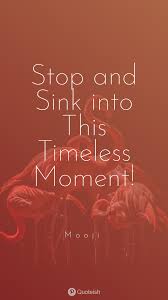 Live quietly in the moment and see the beauty of all before you. 25 Living In The Moment Quotes Moments Quotes Inspirational Quotes With Images In This Moment