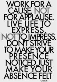 Work for a caust not for applause- Quotes on living life | Quotes ... via Relatably.com