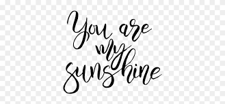 You are my sunshine, nursery wall art, baby nursery decor, baby nursery print, kid bedroom wall art, nursery quote print, baby shower gift. You Are My Sunshine Black And White Clipart 5579926 Pinclipart