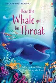 A quick synopsis of how the camel got his hump (contains spoilers). How The Whale Got His Throat Anna Milbourne 9781409596752