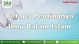 Dengan kata lain, kepentingan yang diusung dalam. Betapa Pentingnya Ilmu Dalam Islam Ustadz Dr Syafiq Riza Basalamah Ma Youtube