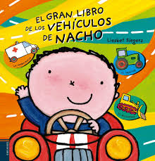 Aprenderemos el sonido de las sílabas y las letras y libro nacho de lectura para descargar pdf. El Gran Libro De Los Vehiculos De Nacho Libreria Letras