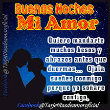 Prometo despertarte cada mañana con un beso… siempre serás mi presente y mi futuro, mi amor. Buenas Noches Mi Amor Quiero Mandarte Muchos Besos Y Abrazos Antes Que Duermas Ojala Suenes Con Migo Porque Yo Sonare Contigo Tarjetitas