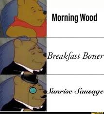 Morning Wood Breakﬁlst Ifunny Funny Memes Funny Relatable Memes Stupid Memes