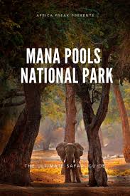 Mana Pools National Park The Ultimate Safari Guide National Parks Trip National Parks Africa Travel