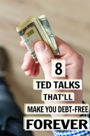 8 Financial Ted Talks That Ll Change Your Life Ted Talks Budgeting Money Debt Free