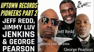 Uptown Records Pioneers Part 2: Jeff Redd, Jimmy Luv Jenkins and George  Pearson