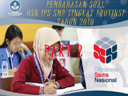 Olimpiade sains nasional bertujuan memotivasi dan menumbuh kembangkan atmosfir kompetisi yang sehat serta mendorong sekolah berperan memfasilitasi siswa untuk meningkatkan kemampuan soal osn ips smp 2018 dan kunci jawaban | download. Part 2 Pembahasan Soal Osn Ips Smp Tingkat Provinsi Tahun 2019