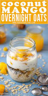 Easy Coconut Mango Overnight Oats Recipe Overnight Oats Oatmeal Breakfast Recipe Mango Coconut Healthy Overnight Oats Recipe Happy Foods Oats Recipes