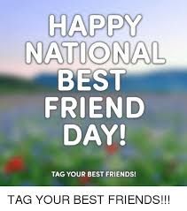 Check spelling or type a new query. Happy National Best Friend Day Tag Your Best Friends Tag Your Best Friends Best Friend Meme On Me Me