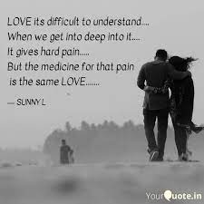 Our human loneliness is cause enough. Love Its Difficult To Und Quotes Writings By L Sunny Yourquote