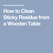 How To Clean Sticky Residue From A Wooden Table Wooden Kitchen Table Wooden Table Diy Kitchen Table Wood
