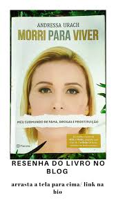 Entre e conheça as nossas incriveis ofertas. Morri Para Viver Andressa Urach Resenhas De Livros Livros