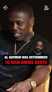 “Andre Berto didn’t even know who Al Haymon was when they first talked”