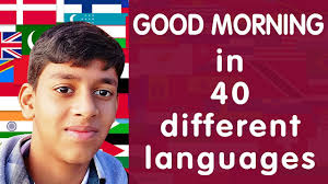 Good morning in many languages. How To Say Good Morning In 40 Different Languages 12 Year Old Boy Speaking Youtube