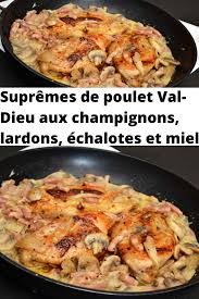 Supremes De Poulet Val Dieu Aux Champignons Lardons Echalotes Et Miel Supreme De Poulet Poulet Plat Principal
