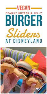 Vegan Peanut Butter Jelly Burger Sliders At The Sand Bar In Disneyland Vegan Peanut Butter Burger Sliders Peanut Butter