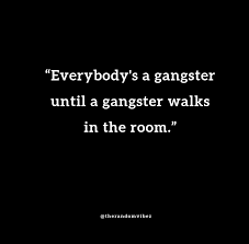 See more of positive quotes & vibes on facebook. 70 Best Gangster Quotes About Love Loyalty And Friends