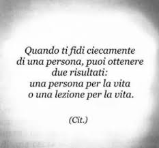 Fidarsi Ciecamente Di Un Altro A Frasi Citazioni Aforismi Parole Massime Citazioni Preferite Parole Citazioni