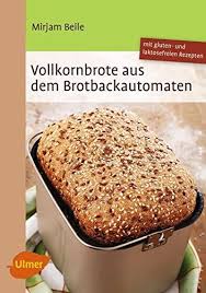 Vollkornbrote Aus Dem Brotbackautomaten 70 Rezepte Brot Backen Glutenfreies Brot Backen Brot Rezepte Backautomat