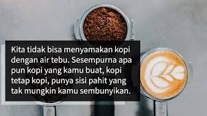 Berikut akan kami sajikan kata kata bijak atau kata mutiara dalam bahasa batak dengan lengkap. 25 Kata Kata Filosofi Kopi Untuk Memotivasi Hari Anda Sasame Coffee