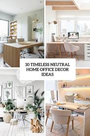 Your work area should be functional but also reflective of the things that motivate you. 30 Timeless Neutral Home Office Decor Ideas Digsdigs