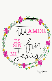 Tu Amor No Tiene Fin Mi Jesus Fondos De Dios Mensaje De Dios Frases Cristianas