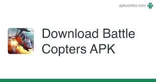 Click on the download button above and download battle copters mod apk. Battle Copters Apk 1 6 2 Android Game Download