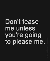 8,479 views, added to favorites 117 times. Dont Tease Me Quotes Quotesgram