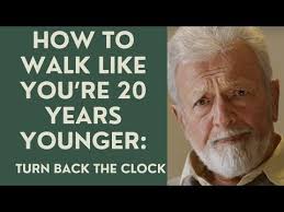 SENIORS: WALK LIKE YOU'RE 20 YEARS YOUNGER