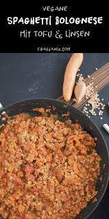 Vegane Spaghetti Bolognese Mit Tofu Linsen Frau Janik Spaghetti Bolognese Tofu Rezepte