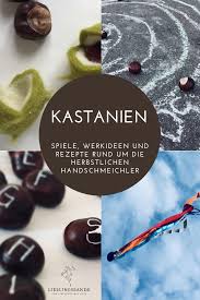 Spiele Werkideen Und Rezepte Rund Um Die Kastanie Kastanien Kinderspiele Fur Drinnen Spiele