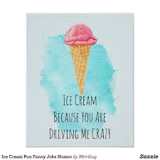 Ice Cream Pun Funny Joke Humour Poster Zazzle Com Au Ice Cream Puns Ice Cream Quotes Funny Funny Puns