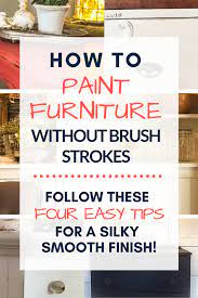 How To Paint Furniture Without Streaks Aka Brush Strokes Paint Furniture Painted Furniture Furniture Painting Techniques